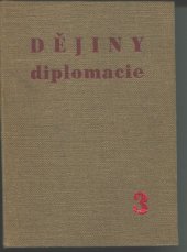 kniha Dějiny diplomacie [Svazek] 3 diplomacie v období přípravy druhé světové války : 1919 až 1939. [Svazek] 3, Svoboda 1947