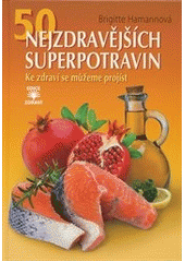 kniha 50 nejzdravějších superpotravin Ke zdraví se můžeme projíst, Dialog 2012