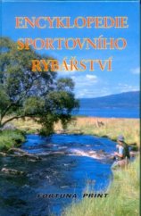 kniha Encyklopedie sportovního rybářství ryby, rybářská výzbroj a výstroj, techniky rybolovu, Fortuna Libri 1998