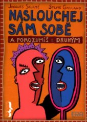 kniha Naslouchej sám sobě a porozumíš i druhým všem, pro něž svoboda bytí znamená úctu, porozumění a toleranci, ERA 2002