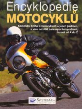 kniha Encyklopedie motocyklů kompletní kniha o motocyklech a jejich jezdcích, Svojtka & Co. 2004