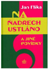 kniha Na ňadrech ustláno a jiné povídky, Start 2006