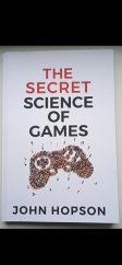 kniha The Secret Science of Games, John Hopson 2023