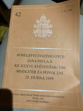 kniha Poselství svatého otce Jana Pavla II. k XXXVI. Světovému dni modliteb za povolání 25. dubna 1999, Česká biskupská konference 1999
