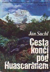 kniha Cesta končí pod Huascaránem Osudy československé horolezecké expedice Peru 1970, Olympia 1972