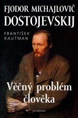 kniha F.M. Dostojevskij věčný problém člověka, Academia 2004