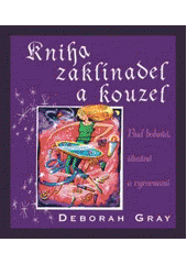 kniha Kniha zaklínadel a kouzel buď bohatá, šťastná a vyrovnaná, Pragma 2008