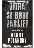 kniha Dolní město 2. - Zítra se bude zabíjet, Knižní klub 2013