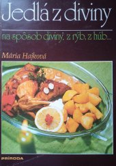 kniha Jedlá z diviny na spôsob diviny, z rýb, z húb ..., Príroda 1985