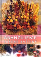 kniha Aranžujeme sušené květiny, Alpress 2004