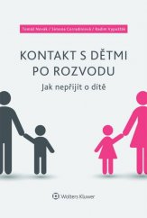 kniha Kontakt s dětmi po rozvodu Jak nepřijít o dítě, Wolters Kluwer 2015