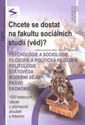 kniha Chcete se dostat na fakultu sociálních studií (věd)? 2. díl, cvičebnice testových otázek + kompletní přijímací test - psychologie a sociologie, filozofie a politická filozofie, politologie, státověda, moderní dějiny, právo, ekonomie : 1000 testových otázek z přijímacích zkoušek s řešením., Institut vzdělávání Sokrates 2008