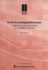 kniha Úvod do pedagogické praxe a plánování jazykové výuky pro dospělé studenty studijní text pro posluchače 1. ročníku AKCENT College, obory Angličtina jako cizí jazyk a Čeština jako cizí jazyk, AKCENT College 2011