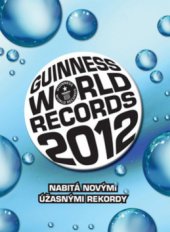 kniha Guinness world records 2012 - Guinnessovy světové rekordy, Slovart 2011