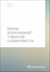 kniha Právna zodpovednosť v medicíne a zdravotníctve, Wolters Kluwer 2017