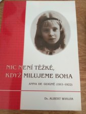 kniha Nic není těžké, když milujeme Boha život služebnice Boží Anny de Guigné (1911-1922), Matice Cyrillo-Methodějská 2006