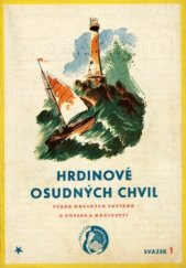 kniha Hrdinové osudných chvil [Výběr krásných povídek o odvaze a hrdinství], Jos. R. Vilímek 1940