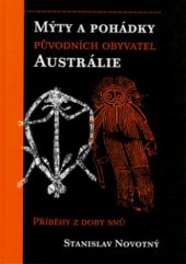 kniha Mýty a pohádky původních obyvatel Austrálie příběhy z doby snů, Volvox Globator 2000