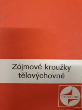 kniha Zájmové kroužky tělovýchovné soubor programů, organizačních pokynů a met. námětů, SPN 1983