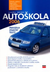 kniha Autoškola 2006 pravidla, značky, testy : aktualizováno k 1.3.2006 a doplněno o zákon č. 229/2005 Sb., vyhlášky č. 244/2005 Sb., č. 9/2006 Sb. a "Zásady bezpečné jízdy" : učebnice je určena pro výuku v autoškolách a ke školení a přezkušování řidičů z povolání, CPress 2006