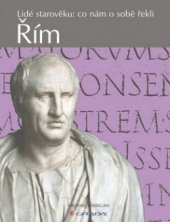 kniha Řím lidé starověku: co nám o sobě řekli, Grada 2011
