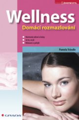 kniha Wellness domácí rozmazlování, Grada 2008