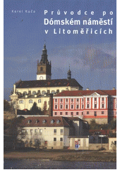 kniha Průvodce po Dómském náměstí v Litoměřicích, Biskupství litoměřické 2011