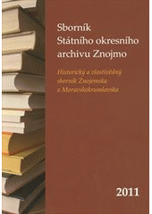 kniha Sborník Státního okresního archivu Znojmo 2011 historický a vlastivědný sborník Znojemska a Moravskokrumlovska, Moravský zemský archiv v Brně, Státní okresní archiv Znojmo 2012