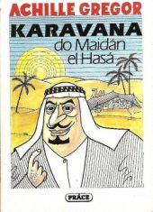 kniha Karavana do Maidán el Hasá příběhy, zkazky, historky a šprýmy, Práce 1992