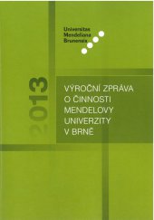 kniha Výroční zpráva o činnosti Mendelovy univerzity v Brně za rok 2013, Mendelova univerzita v Brně 2014