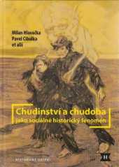 kniha Chudinství a chudoba jako sociálně historický fenomén Ambivalence dobových perspektiv, individuální a kolektivní strategie chudých a instrumentária řešení, Historický ústav Akademie věd ČR 2014