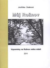 kniha Můj Rožnov vzpomínky na Rožnov mého mládí, Městská knihovna v Rožnově pod Radhoštěm 2011