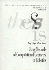 kniha Using methods of computational geometry in robotics = Využití počítačové geometrie v robotice : short version of Ph.D. Thesis, University of Technology 2008