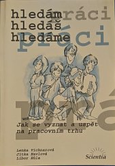 kniha Hledám, hledáš, hledáme práci jak se vyznat a uspět na pracovním trhu, Scientia 2000