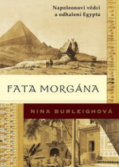 kniha Fata morgána Napoleonovi vědci a odhalení Egypta, BB/art 2009