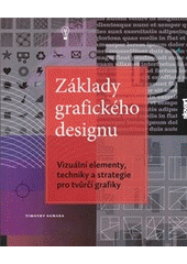 kniha Základy grafického designu vizuální elementy, techniky a strategie pro grafiky, Slovart 2013