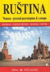 kniha Ruština češsko-russkij razgovornik & slovar' : konverzace - turistický průvodce - gramatika - slovník, INFOA 2000