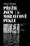 kniha Přežil jsem v Moravcově pekle autobiografický příběh z Písecka, Prácheňské nakladatelství 2003