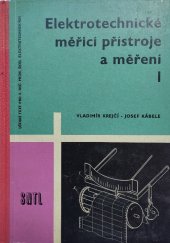 kniha Elektrotechnické měřicí přístroje a měření 1. [díl Učebnice pro 3. roč. prům. škol elektrotechn., SNTL 1962