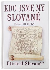 kniha Kdo jsme my Slované Příchod Slovanů?, Eko-konzult 2020