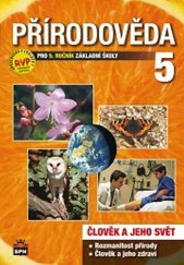 kniha Přírodověda pro 5. ročník základní školy Člověk a jeho svět, SPN-pedagogické nakladatelství 2017