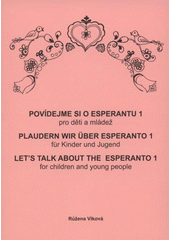 kniha Povídejme si o esperantu 1, - Poupata = Burĝonoj = Plaudern wir über Esperanto : für Kinder und Jugend. 1, Knospen = Let's talk about the Esperanto : for children and young people. 1, Buds - pro děti a mládež., Dimenze 2+2 2009