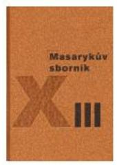 kniha Masarykův sborník. 13,, Masarykův ústav AV ČR 2006