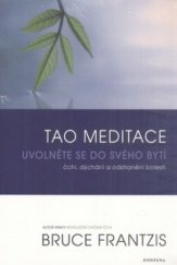 kniha Tao meditace. Díl 1, - Uvolněte se do svého bytí : čchi, dýchání a odstranění vnitřních bolestí, Fontána 2011