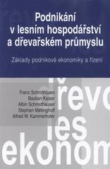 kniha Podnikání v lesním hospodářství a dřevařském průmyslu základy podnikové ekonomiky a řízení, Česká zemědělská univerzita 2009