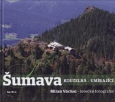 kniha Šumava kouzelná a umírající, Apollon 2009