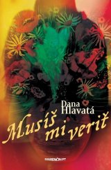 kniha Musíš mi veriť, Marenčin PT 2012