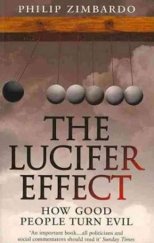 kniha The Lucifer Effect How Good People Turn Evil, Random House 2009