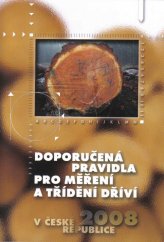 kniha Doporučená pravidla pro měření a třídění dříví v ČR 2008 platnost od 1.1.2008, Lesnická práce 2007