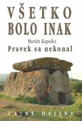 kniha Všetko bolo inak. Pravek sa nekonal, Eko-konzult 2016